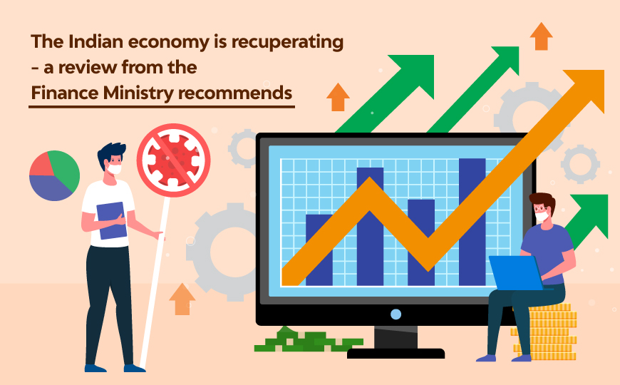 The Indian economy is recuperating - a review from the Finance Ministry recommends